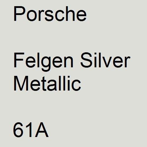 Porsche, Felgen Silver Metallic, 61A.